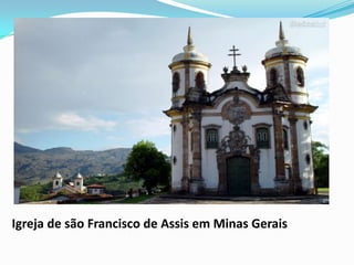 Igreja de são Francisco de Assis em Minas Gerais
 
