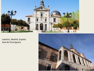 Loeches, Madrid, España.
José de Churriguera
 