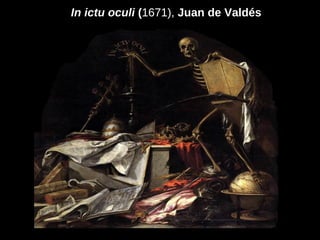 In ictu oculi (1671), Juan de Valdés
 
