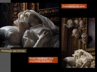 Dramatismo da cena




•Perfeição das formas


                        Rosto trabalhado com
                        expressão dramática
 