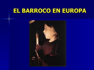 EL BARROCO EN EUROPA 