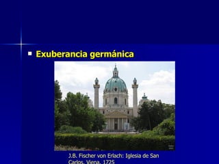Exuberancia germánica J.B. Fischer von Erlach: Iglesia de San Carlos. Viena. 1725 