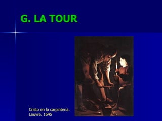 G. LA TOUR Cristo en la carpintería. Louvre. 1645 