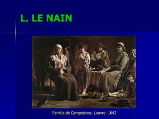 L. LE NAIN Familia de Campesinos. Louvre. 1642 