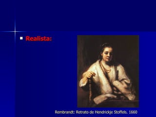Realista: Rembrandt: Retrato de Hendrickje Stoffels. 1660 