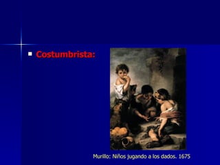 Costumbrista: Murillo: Niños jugando a los dados. 1675 