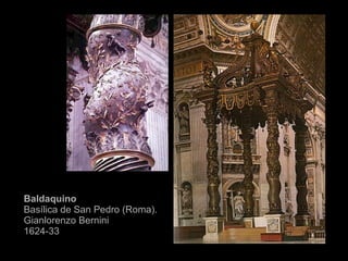 Baldaquino Basílica de San Pedro (Roma). Gianlorenzo Bernini  1624-33 