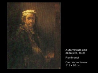 Autorretrato con caballete , 1660 Rembrandt Oleo sobre lienzo 111 x 90 cm. 