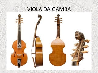 VIOLA DA GAMBA
 