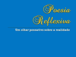 Um olhar pensativo sobre a realidade 