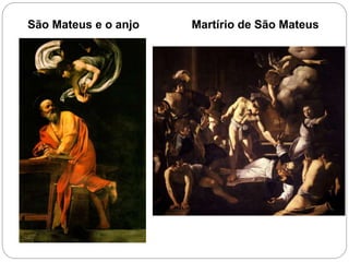 São Mateus e o anjo Martírio de São Mateus
 