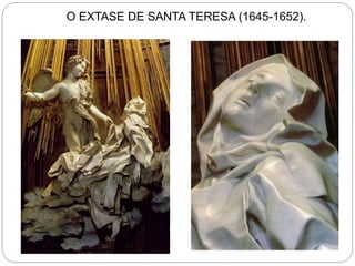 O EXTASE DE SANTA TERESA (1645-1652).
 