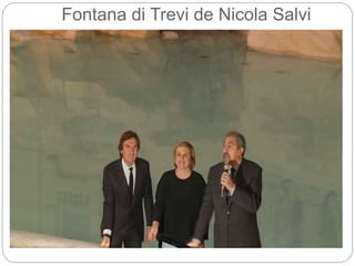 Fontana di Trevi de Nicola Salvi
 
