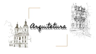 Arquitetura
 