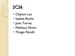 2C26 Clayton Luz  Isabela Rocha Julio Torres Matheus Dirani Thiago Pieralli  