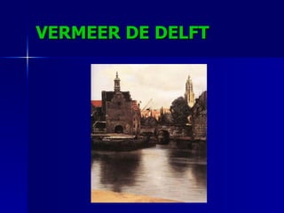VERMEER DE DELFT 
