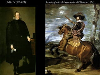 Felip IV (1624-27) Retrat eqüestre del comte-duc d’Olivares (1634)
 