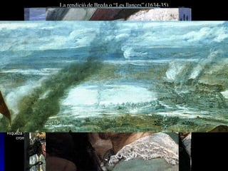 La rendició de Breda o “Les llances” (1634-35)
 
