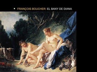  FRANÇOIS BOUCHER: EL BANY DE DIANA 
 