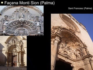  Façana Monti Sion (Palma)Façana Monti Sion (Palma)
Sant Francesc (Palma)
 