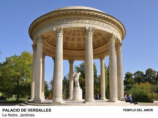 PALACIO DE VERSALLES   TEMPLO DEL AMOR
Le Notre. Jardines
 