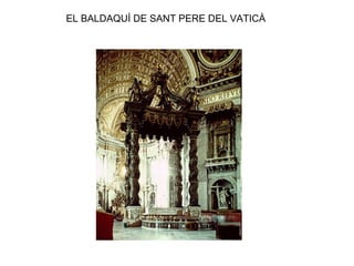 EL BALDAQUÍ DE SANT PERE DEL VATICÀ
 