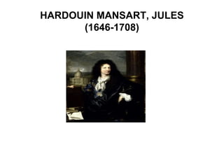 HARDOUIN MANSART, JULES
(1646-1708)
 
