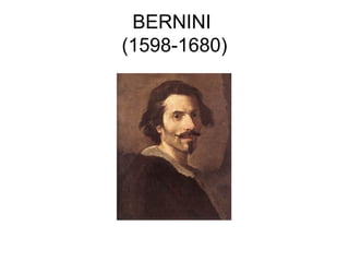 BERNINI
(1598-1680)
 