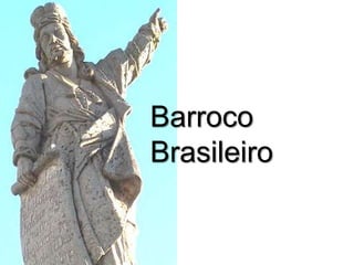 Barroco
Brasileiro
 