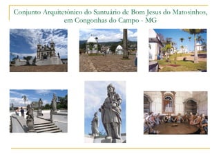 Conjunto Arquitetônico do Santuário de Bom Jesus do Matosinhos, em Congonhas do Campo - MG 