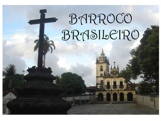 BARROCO
BRASILEIRO

 