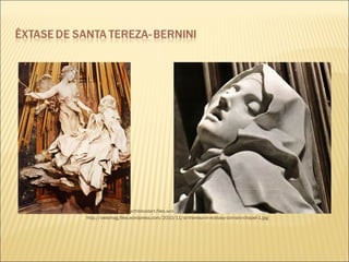Disponível em: http://earthbloodart.files.wordpress.com/2012/10/ecstasyofsainttheresa.jpg 
http://owlsmag.files.wordpress.com/2010/11/st-theresa-in-ecstasy-cornaro-chapel-1.jpg 
 