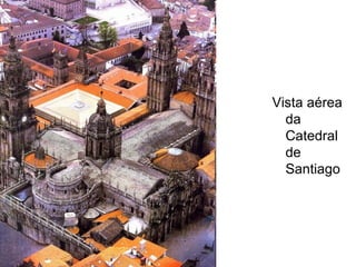 Vista aérea da Catedral de Santiago 