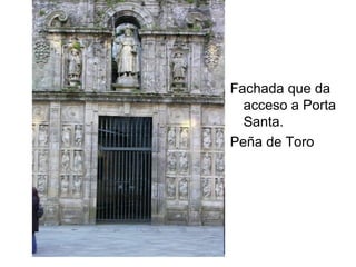 Fachada que da acceso a Porta Santa. Peña de Toro 