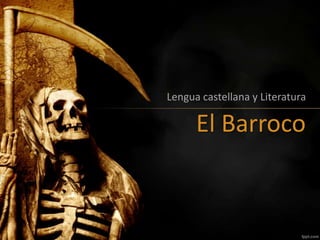 El Barroco
Lengua castellana y Literatura
 