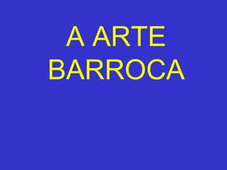 A ARTE BARROCA 