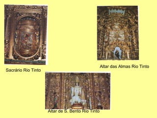 Sacrário Rio Tinto Altar de S. Bento Rio Tinto Altar das Almas Rio Tinto 