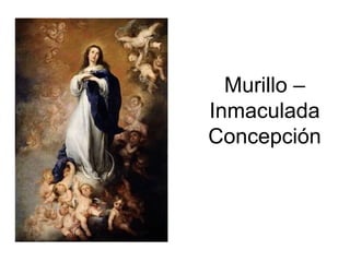Murillo –
Inmaculada
Concepción
 