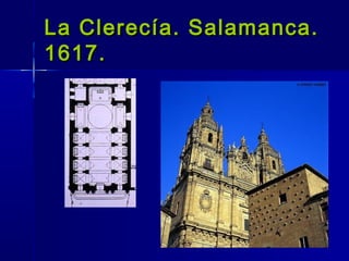 La Clerecía. Salamanca.
1617.
 