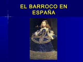 EL BARROCO EN
    ESPAÑA
 