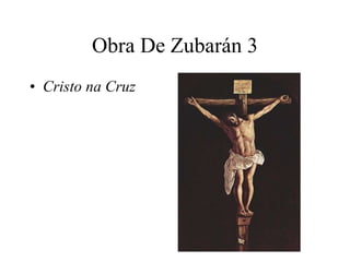 Obra De Zubarán 3 Cristo na Cruz   