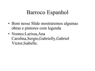 Barroco Espanhol ,[object Object],[object Object]