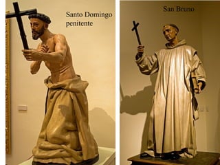 Santo Domingo
penitente
San Bruno
 