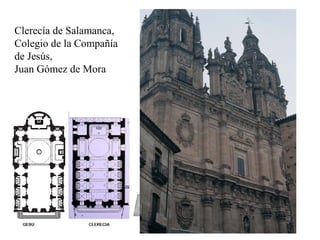 Clerecía de Salamanca,
Colegio de la Compañía
de Jesús,
Juan Gómez de Mora
 