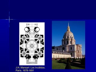 J.H. Mansart: Los Inválidos.
París. 1678-1691
 