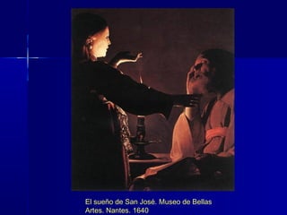 El sueño de San José. Museo de Bellas
Artes. Nantes. 1640
 