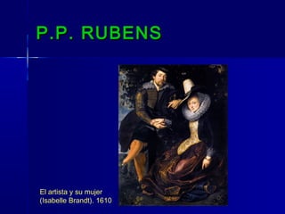 P.P. RUBENS




El artista y su mujer
(Isabelle Brandt). 1610
 