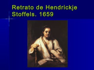 Retrato de Hendrickje
Stoffels. 1659
 
