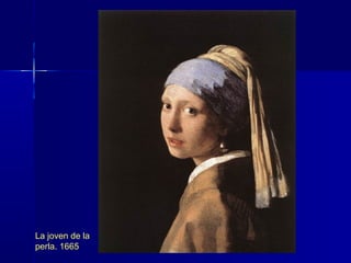 La joven de la
perla. 1665
 