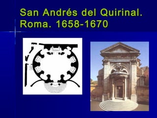 San Andrés del Quirinal.
Roma. 1658-1670
 